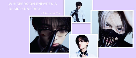 Whispers on ENHYPEN's Desire: Unleash ~ A Letter for You