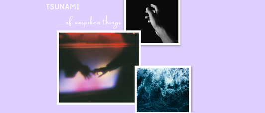 The Tsunami of Unspoken Things