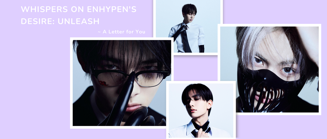 Whispers on ENHYPEN's Desire: Unleash ~ A Letter for You